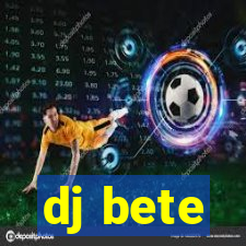 dj bete
